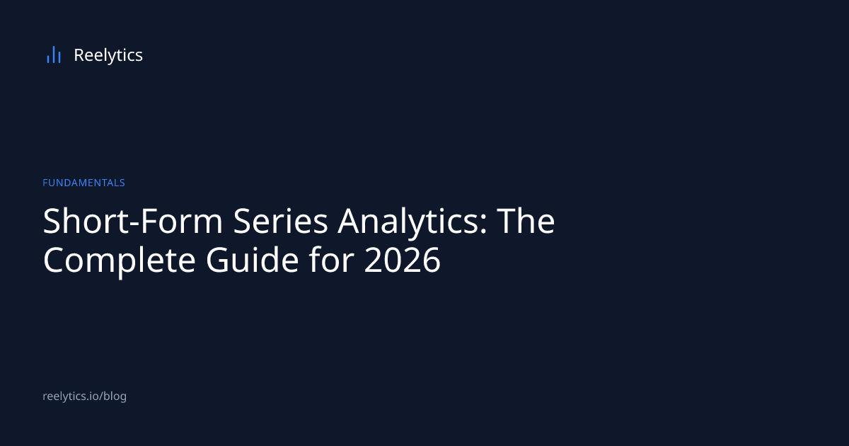 Short-Form Series Analytics: The Complete Guide for 2026 | Reelytics ...
