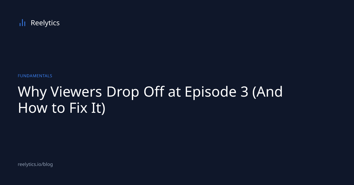 Why Viewers Drop Off at Episode 3 (And How to Fix It) | Reelytics ...